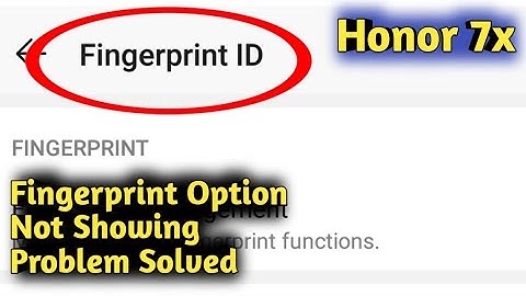 Honor 7X Fingerprint Option Not Showing Problem Solved