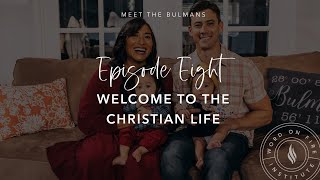 Welcome to the Christian Life - Meet the Bulmans Episode 8