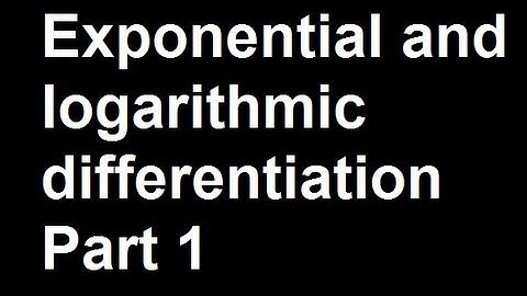 Exponential and logarithmic differentiation Part 1