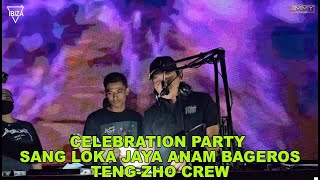 CELEBRATION PARTY SANG LOKA JAYA ANAM BAGEROS TENG-ZHO CREW BY DJ JIMMY ON THE MIX