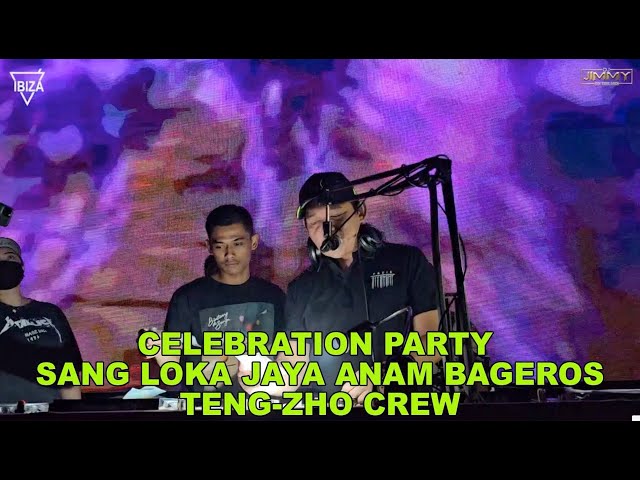 CELEBRATION PARTY SANG LOKA JAYA ANAM BAGEROS TENG-ZHO CREW BY DJ JIMMY ON THE MIX class=