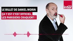 Ça y est c’est officiel les parisiens craquent ! Le billet de Daniel Morin