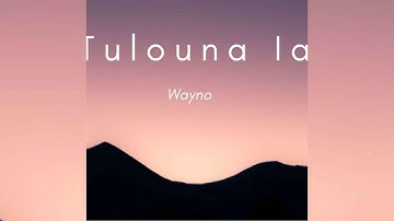 Wayno - Tulouna Ia (Audio)