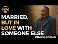 Married But In Love With Someone Else | When You