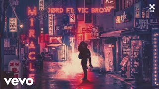 Video thumbnail of "JØRD - Miracle (Pseudo Video) ft. Vic Brow"