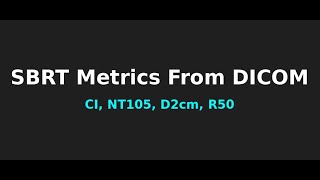SBRT Metrics from DICOM | CI, R50, D2cm, NT105