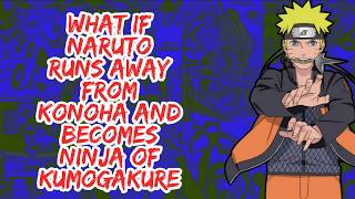 What if Naruto Runs Away From Konoha And Become Ninja of Kumogakure | Part 1 screenshot 5