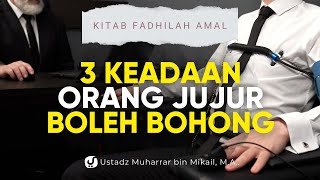 Orang Jujur Boleh Berbohong dalam 3 Keadaan Ini - Ustadz Muharrar bin Mikail, M.A.