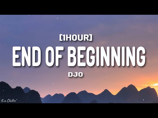 Djo - End Of Beginning (Lyrics) [1HOUR] class=