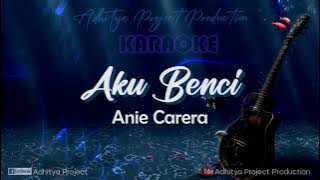 Karaoke Anie Carera - Aku Benci ( Minus One Best Quality )
