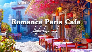 Romance Paris Cafe Shop Ambience - Relaxing France Music | Enamored Bossa Nova for Happy Mood