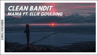 Clean Bandit, Ellie Goulding - Mama (Lyrics/Lyric Video)