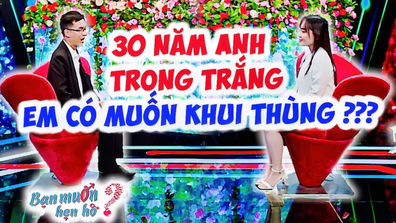 Nữ BÁC SĨ xinh đẹp bối rối vì chàng U33 TRONG TRẮNG mời KHUI THÙNG đòi ĐẺ CON | Bạn Muốn Hẹn Hò