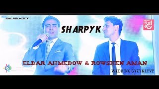 Eldar Ahmedow ft. Rovshen Aman - Sharpyk (Official Video)