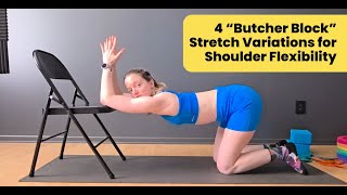 4 "Butcher Block" Stretch Variations for Shoulder Flexibility