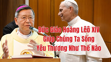 🔴 Bài Giảng Đức Cha Khảm Về Sứ Vụ Của Đức Giáo Hoàng Lêô XIV Sẽ Làm Gì Cho Thế Giới Hôm Nay