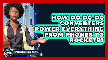 How Do DC-DC Converters Power Everything From Phones To Rockets? - Electrical Engineering Essentials