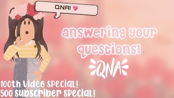 💖 answering YOUR QUESTIONS! 💖 QNA with ForeverRoses! 500 subscriber special - 100th video special!