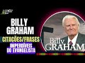 BILLY GRAHAM EM ALGUMAS DE SUAS CITAÇÕES MAIS IMPACTANTES PARA SUA VIDA - VOZ DE CLEITON BASSO