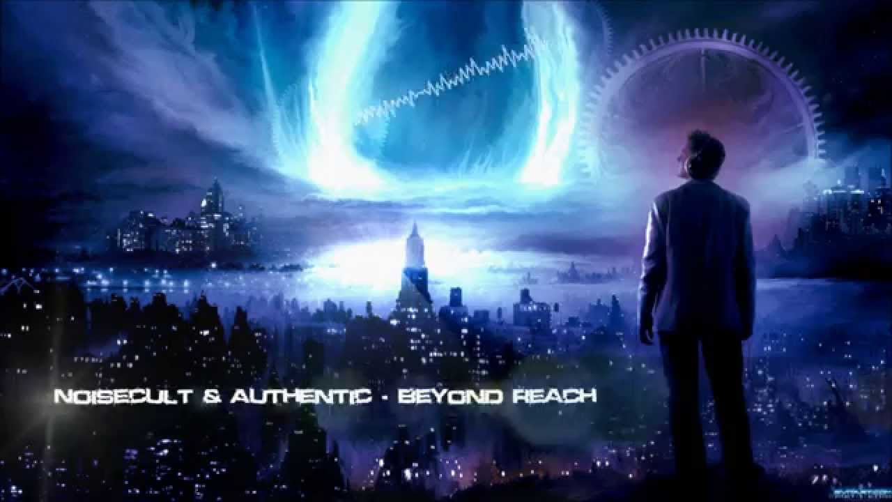 Noisecult & Authentic - Beyond Reach [HQ Original]