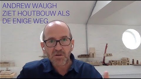 Bijdrage Andrew Waugh op het Nationaal Digitaal Houtbouwcongres