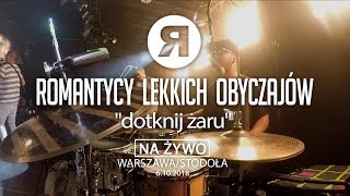 ROMANTYCY LEKKICH OBYCZAJÓW - Dotknij żaru [NA ŻYWO]