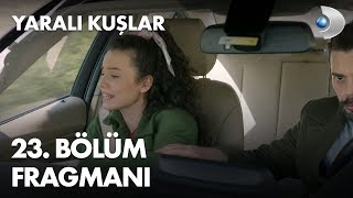Yaralı Kuşlar 23. Bölüm Fragmanı
