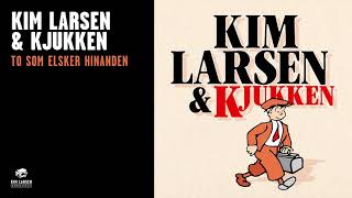 Video thumbnail of "Kim Larsen & Kjukken - To som Elsker Hinanden (Officiel Audio Video)"