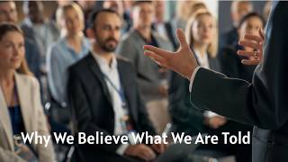 Why We Believe What We Are Told Even When It Is A Lie