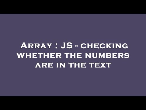 Array : JS - checking whether the numbers are in the text