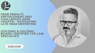 2026 FBAR Penalty Enforcement (Update) - Navigating Late Foreign Account/FinCEN Form 114 Reporting