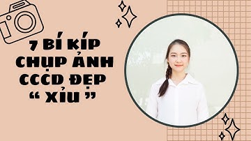 7 BÍ KÍP CHỤP ẢNH CCCD ĐẸP " XỈU" | CÔ EM SAIGON