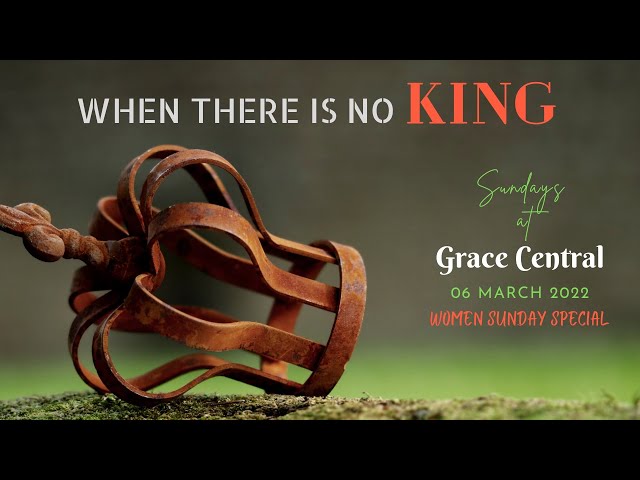 WHEN THERE IS NO KING | WOMEN SPECIAL SUNDAY SERVICE (HINDI) | 06 MARCH 2022 | GRACE CENTRAL