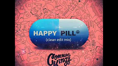 Common Kings - Happy Pill (Clean-Edit Mix)