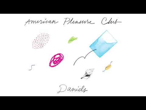 American Pleasure Club — American Pleasure Club - "Daniels" (Official Audio)