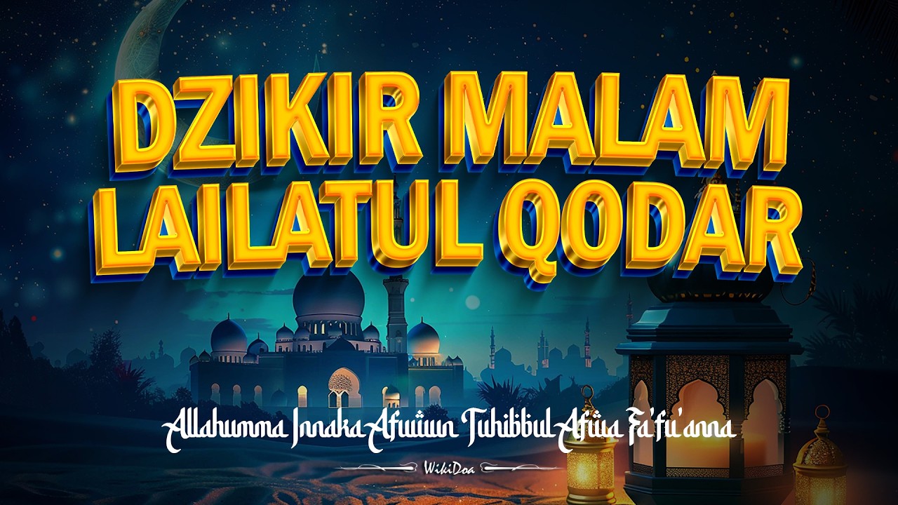 DZIKIR MALAM LAILATUL QODAR LENGKAP TERJEMAH - DOA LAILATUL QODAR