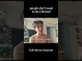 you dont need to criticize