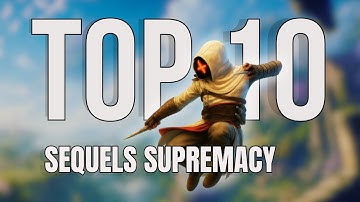 TOP 10 Video Game Sequels That Surpassed the Originals