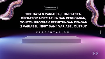 Tipe Data & Variabel, Konstanta, Operator Aritmatika dan Penugasan