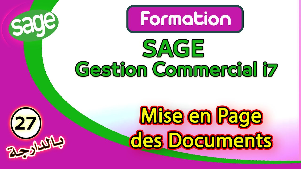 Sage Gestion Commercial i7 -- 27 -- Mise en Page des Documents de Ventes --