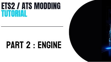 ETS2 / ATS Modding Tutorial — Part 2 : Engine