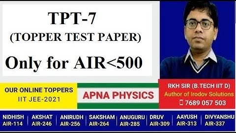 DISCUSSION OF TPT-7(Topper Test Paper)(Q.1 to Q.4) for under AIR 500 by RKH SIR(B.TECH IITD)