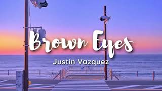 Justin Vasquez - Brown Eyes (cover) (lyrics)