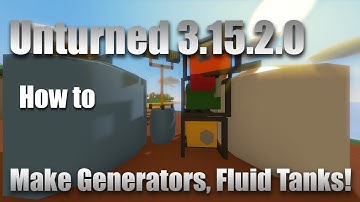 Unturned 3.15.2.0 How to "Make Fluid Tanks, Generators and more!"