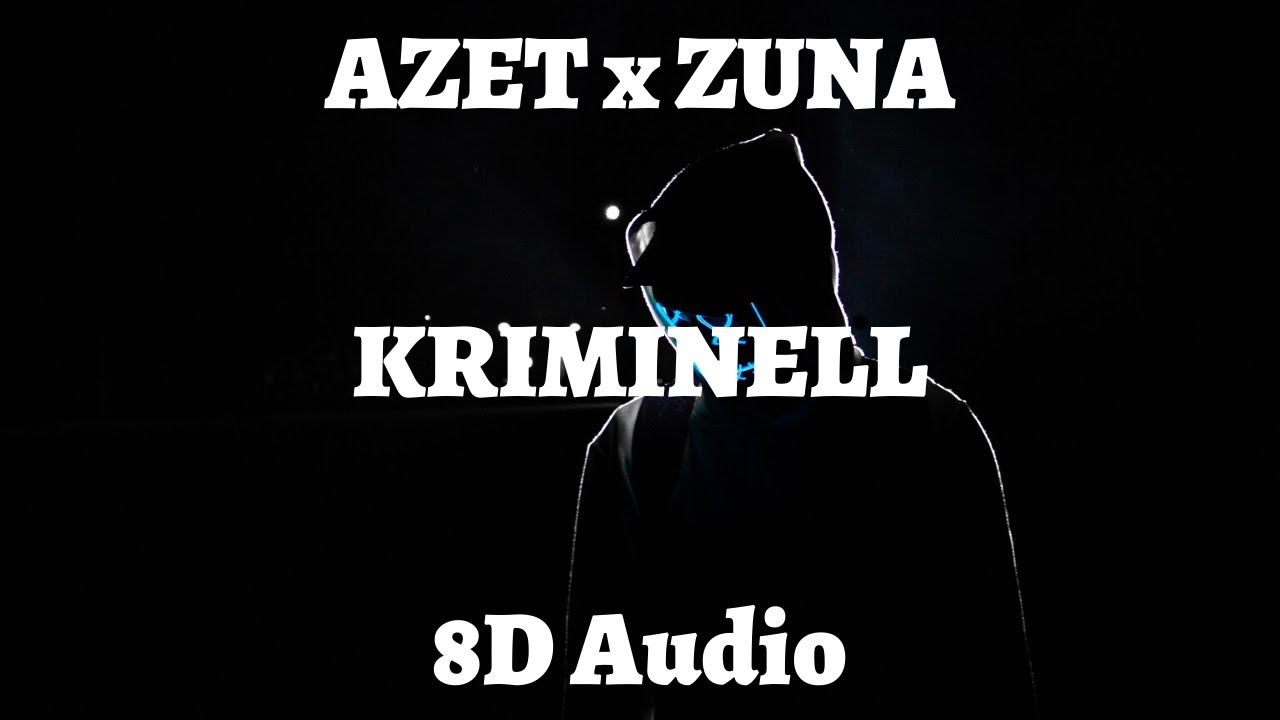 AZET x ZUNA x NOIZY - KRIMINELL (KMNGANG) 8D AUDIO🎧