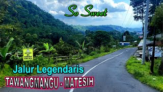 So Sweet .... The legendary route Tawangmangu - Matesih