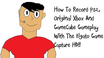 How to Record Original Consoles With The Elgato Game Capture HD (PS2,Xbox,GameCube)
