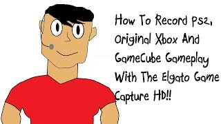 How to Record Original Consoles With The Elgato Game Capture HD (PS2,Xbox,GameCube)