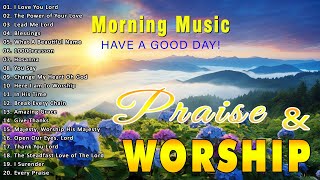 Nonstop Morning Worship Songs With Lyrics For Prayer ✝ Playlist Praise & Worship Songs 2024