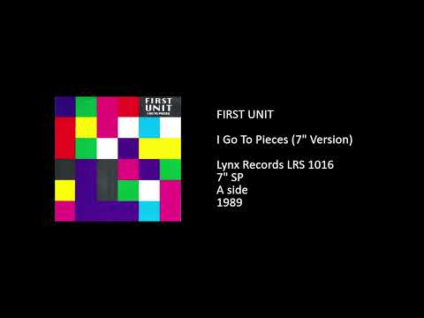 First Unit — FIRST UNIT - I Go To Pieces (7'' Version) - 1989